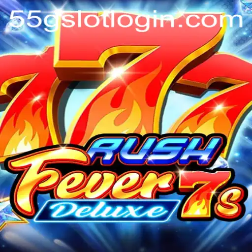 Exploring the Exciting World of RushFever7sDeluxe and Its Connection to 55G.COM